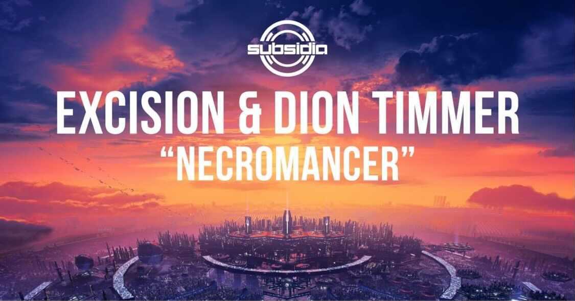 Excision & Dion Timmer – Necromancer Out Now!