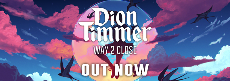 Dion Timmer - Way 2 Close Out Now!